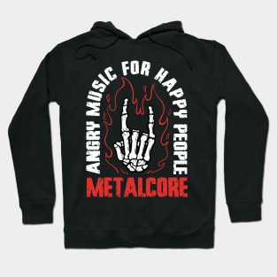 Metalcore Angry Music For Happy People Metal Music Fan Hoodie